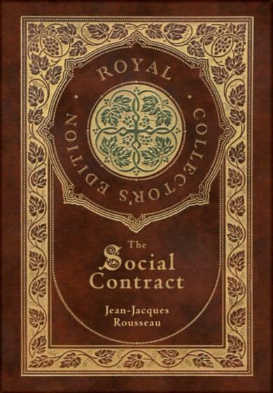 The Social Contract (Royal Collector's Edition) (Annotated) (Case Laminate Hardcover with Jacket)