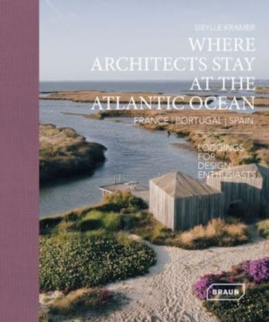 Where Architects Stay at the Atlantic Ocean: France, Portugal, Spain