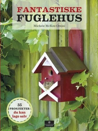 Fantastiske fuglehus og fuglematere