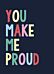 You Make Me Proud