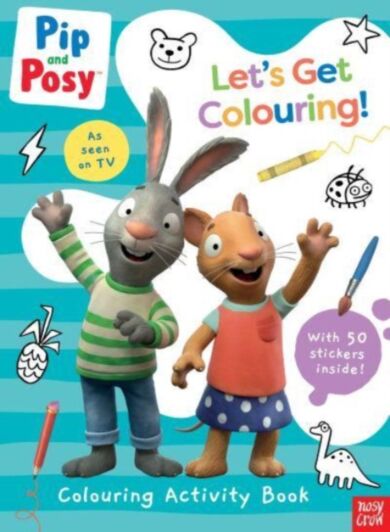 Pip and Posy: Let's Get Colouring!