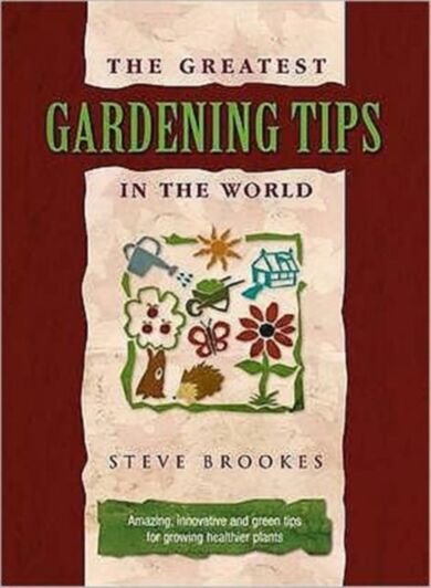 The Greatest Gardening Tips in the World