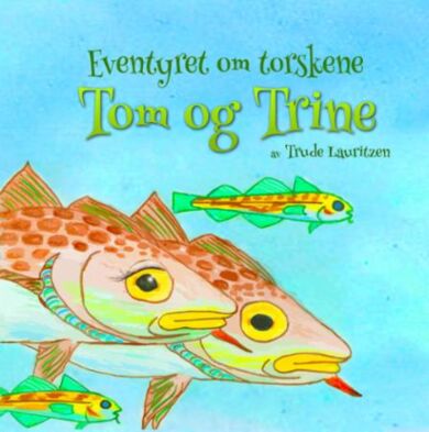 Eventyret om torskene Tom og Trine