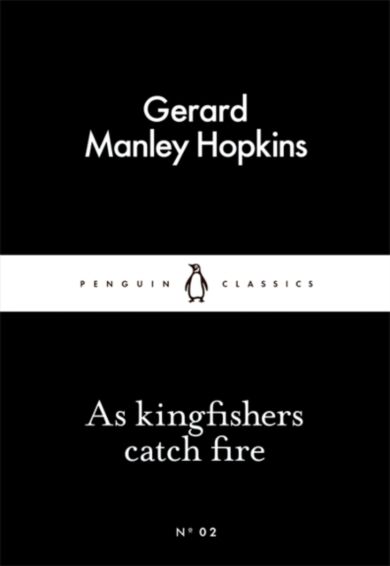 As Kingfishers Catch Fire. Penguin Little Black Cl