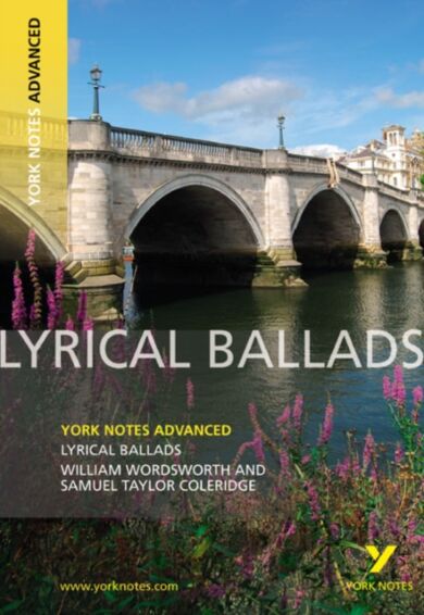 Lyrical Ballads: York Notes Advanced everything you need to catch up, study and prepare for and 2023