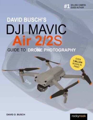 David Busch's DJI Mavic Air 2/2S Guide to Drone Photography