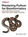 Mastering Python for Bioinformatics