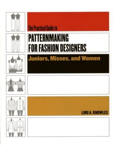 Practical Guide to Patternmaking for Fashion Designers: Juniors, Misses and Women