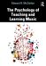 The Psychology of Teaching and Learning Music