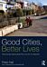 Good Cities, Better Lives