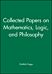 Collected Papers on Mathematics, Logic, and Philosophy