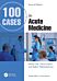 100 Cases in Acute Medicine