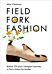 Field, Fork, Fashion