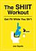 The SHIIT Workout