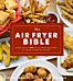 The Air Fryer Bible