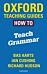 Oxford Teaching Guides: How To Teach Grammar