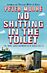 No Shitting In The Toilet