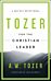 Tozer For The Christian Leader