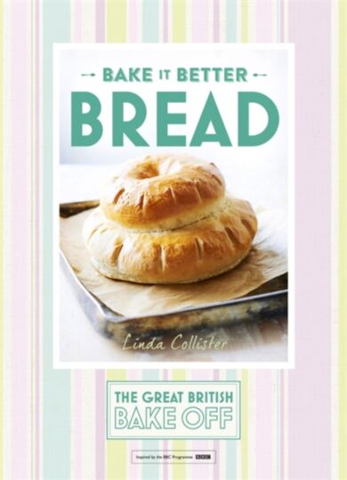 Great British Bake Off ¿ Bake it Better (No.4): Bread