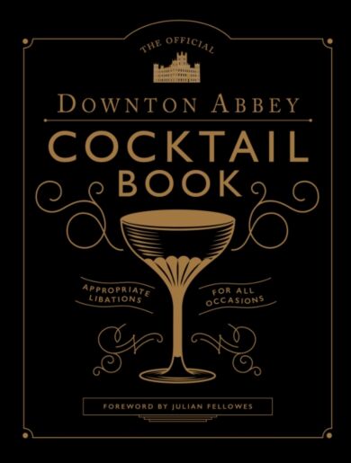 The Official Downton Abbey Cocktail Book