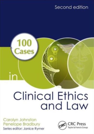 100 Cases in Clinical Ethics and Law