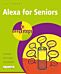 Alexa for Seniors in easy steps