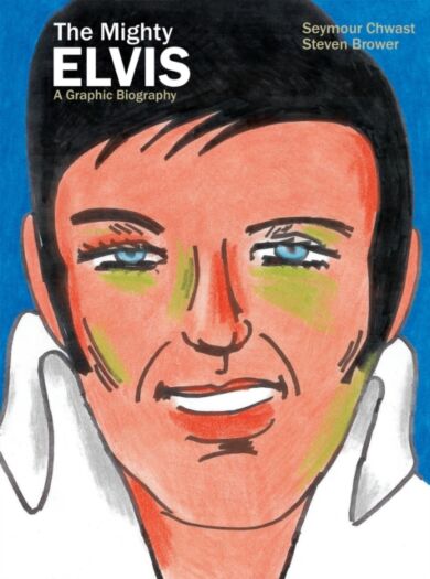 The Mighty Elvis: A Graphic Biography