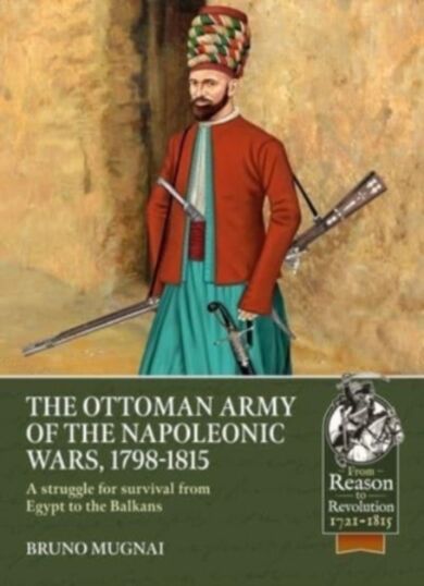 The Ottoman Army of the Napoleonic Wars, 1798-1815