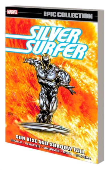 Silver Surfer Epic Collection: Sun Rise And Shadow Fall The Sentinel Of The Spaceways