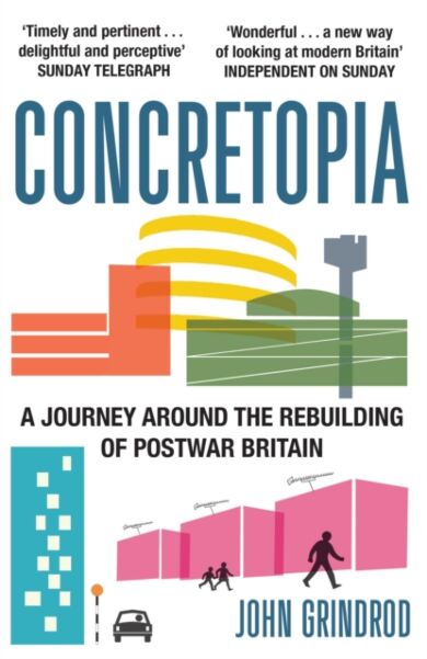 Concretopia: A Journey around the Rebuilding of Postwar Britain