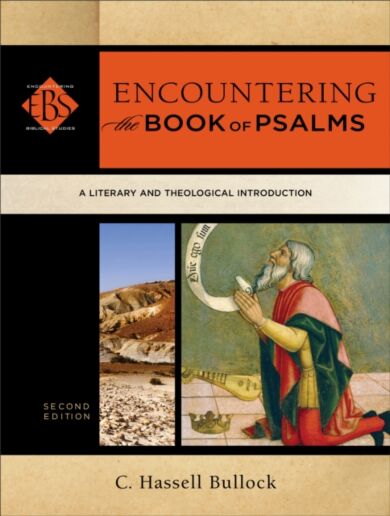 Encountering the Book of Psalms ¿ A Literary and Theological Introduction