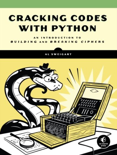 Cracking Codes with Python: An Introduction to Bui