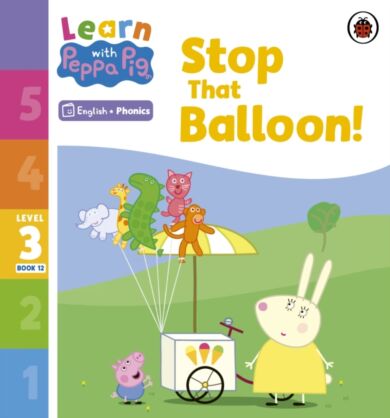 Learn with Peppa Phonics Level 3 Book 12 ¿ Stop That Balloon! (Phonics Reader)