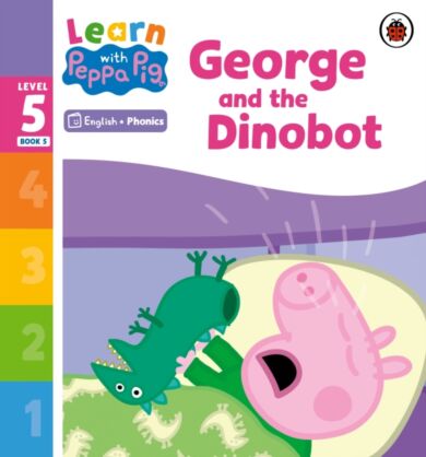 Learn with Peppa Phonics Level 5 Book 5 ¿ George and the Dinobot (Phonics Reader)