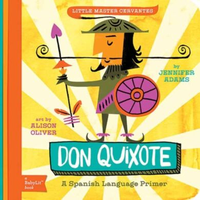 Little Master Cervantes Don Quixote: A BabyLit Spanish Language Primer