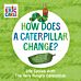 How Does a Caterpillar Change?