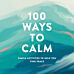 100 Ways to Calm