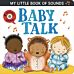 My Little Book of Sounds: Baby Talk