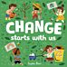 Change Starts With Us