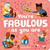 You're Fabulous As You Are