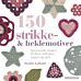 150 strikke- & heklemotiver