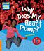 Why Does My Heart Pump? Level 6 Factbook