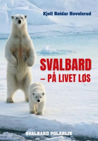 Svalbard - på livet løs