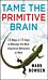 Tame the Primitive Brain