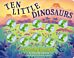 Ten Little Dinosaurs