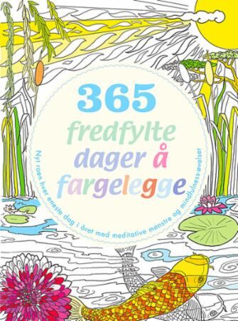 365 fredfylte dager å fargelegge. Nyt roen hver eneste dag i året med meditative mønstre og mindfuln