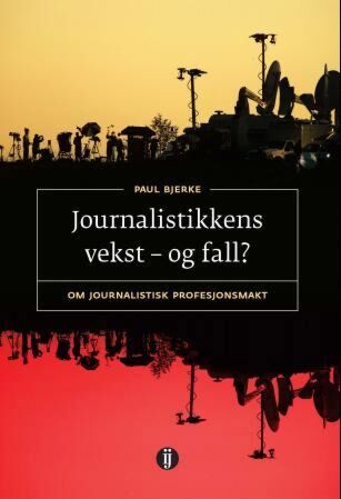 Journalistikkens vekst - og fall?