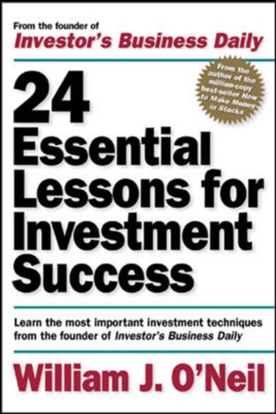 24 Essential Lessons for Investment Success: Learn the Most Important Investment Techniques from the