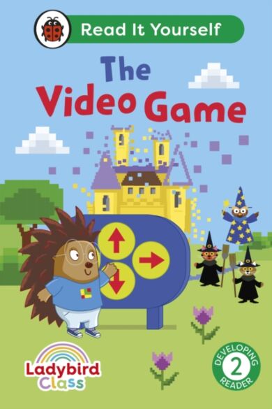 Ladybird Class The Video Game: Read It Yourself - Level 2 Developing Reader