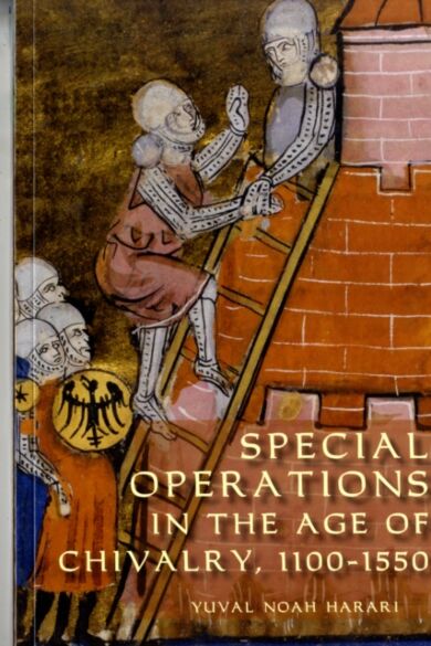 Special Operations in the Age of Chivalry, 1100-1550